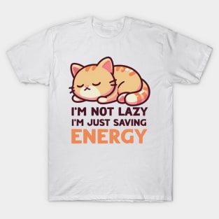 I'm Not Lazy, I'm Just Saving Energy T-Shirt